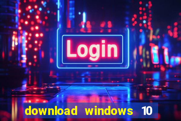 download windows 10 home iso 64 bit