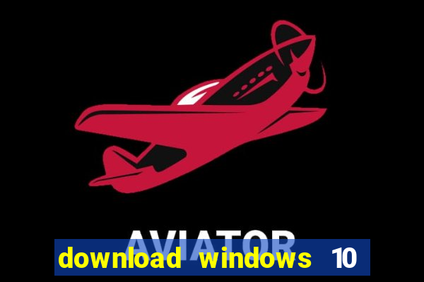 download windows 10 home iso 64 bit