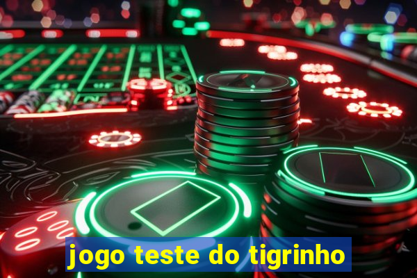 jogo teste do tigrinho