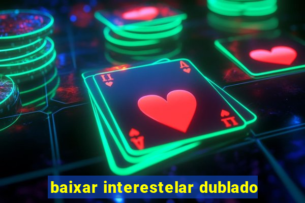 baixar interestelar dublado