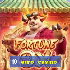 10 euro casino ohne einzahlung