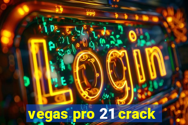 vegas pro 21 crack