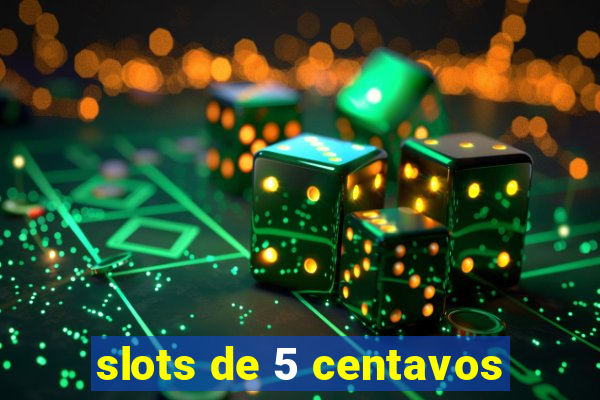 slots de 5 centavos