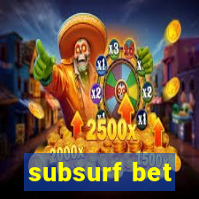 subsurf bet