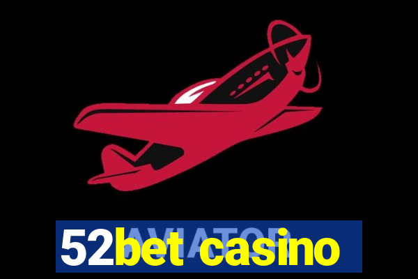 52bet casino