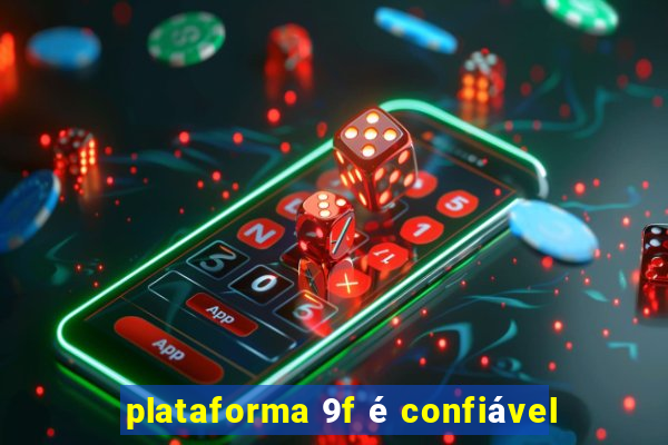 plataforma 9f é confiável