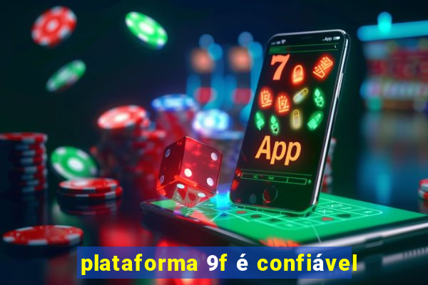 plataforma 9f é confiável