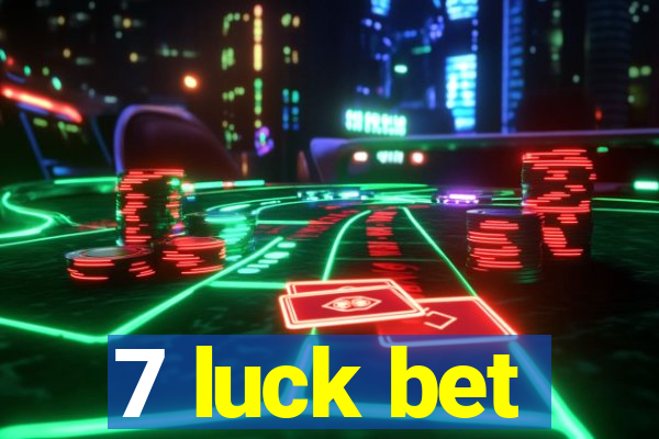 7 luck bet