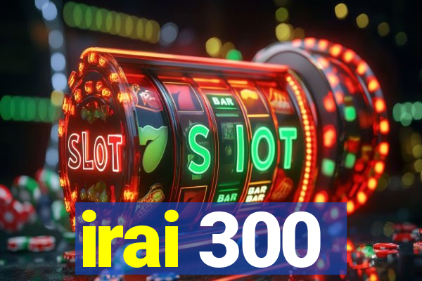 irai 300