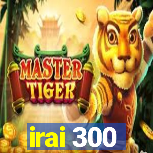 irai 300