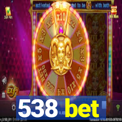 538 bet