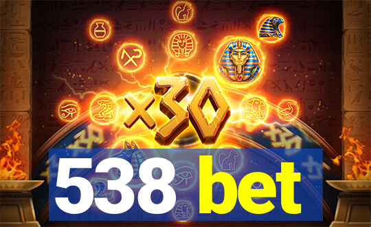 538 bet