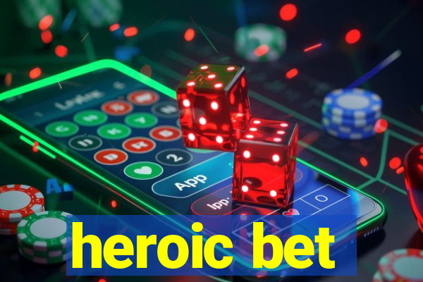 heroic bet