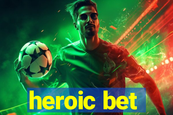 heroic bet