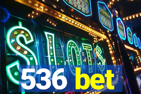 536 bet