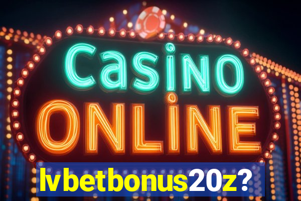 lvbetbonus20z?