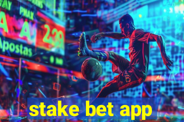 stake bet app