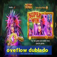 oveflow dublado