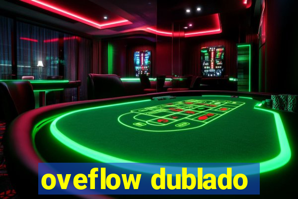 oveflow dublado