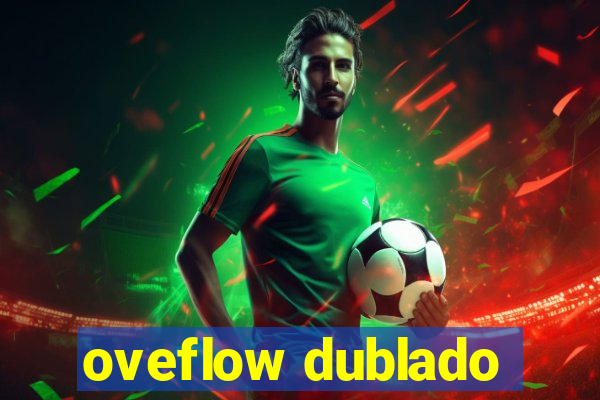 oveflow dublado