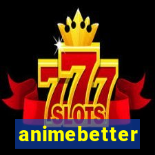 animebetter