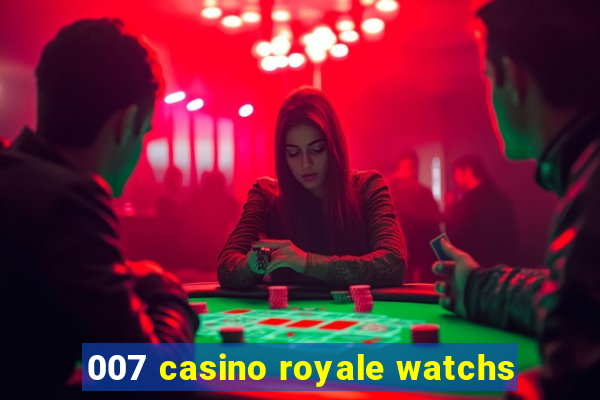 007 casino royale watchs