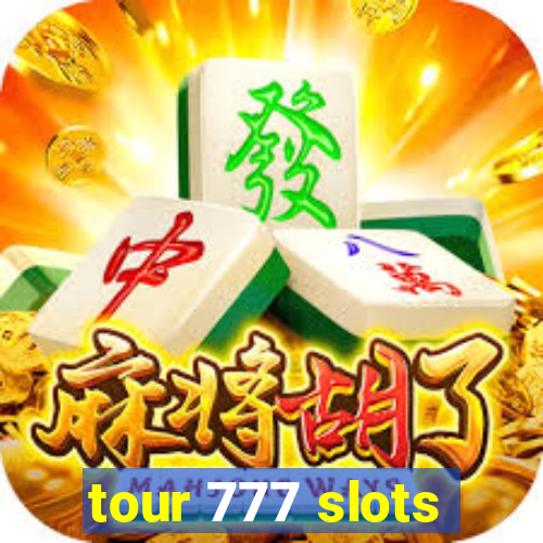 tour 777 slots