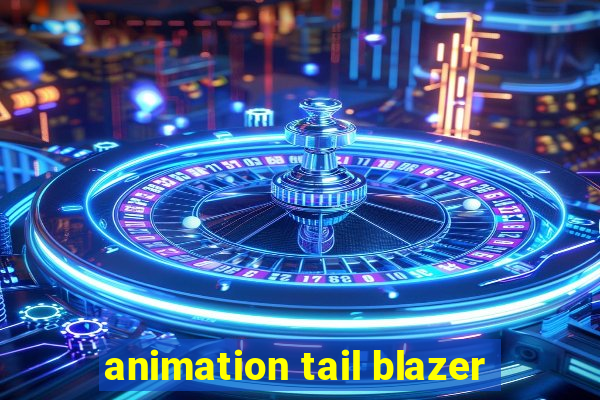 animation tail blazer