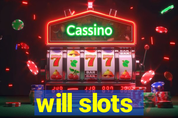 will slots