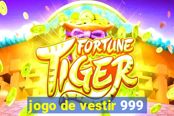 jogo de vestir 999