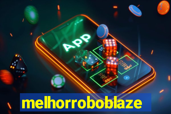 melhorroboblaze