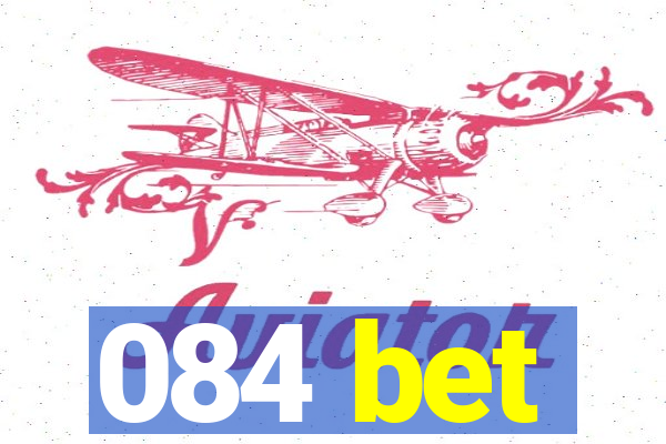 084 bet