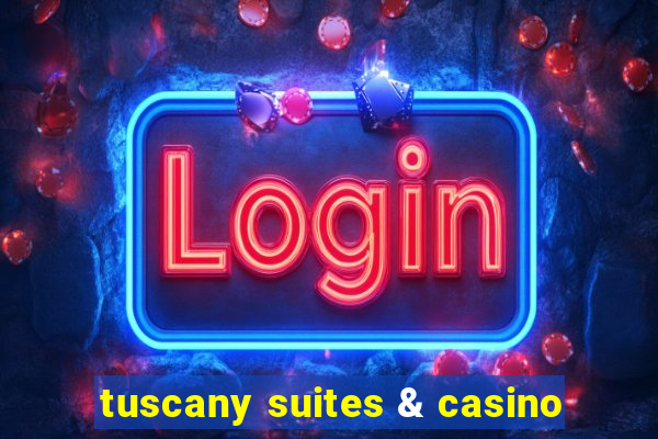 tuscany suites & casino