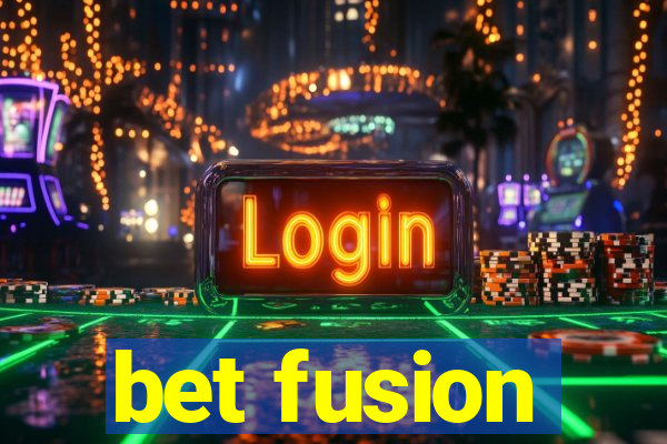 bet fusion