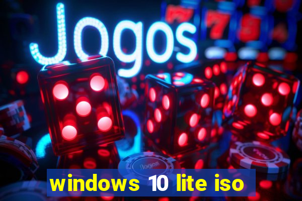 windows 10 lite iso