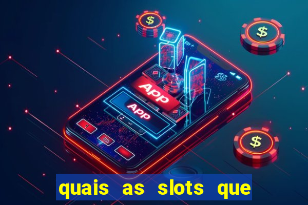 quais as slots que dao mais dinheiro