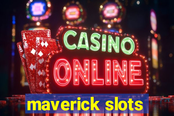 maverick slots