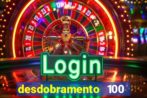 desdobramento 100 dezenas em apenas 6 jogos