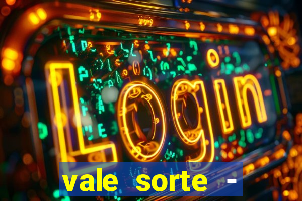 vale sorte - resultado hoje