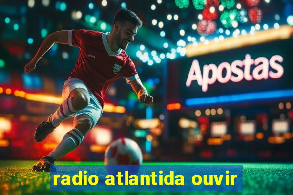 radio atlantida ouvir