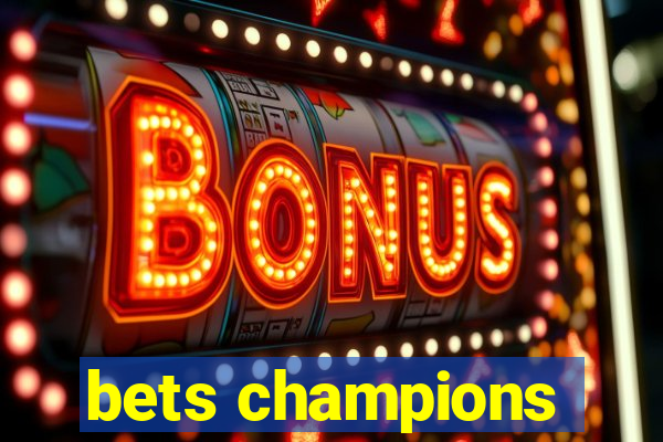 bets champions