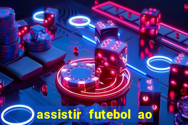 assistir futebol ao vivo rcm