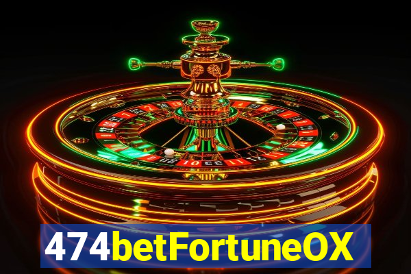 474betFortuneOX