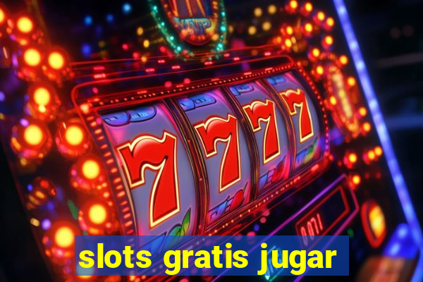 slots gratis jugar