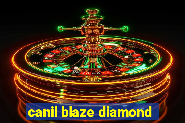 canil blaze diamond