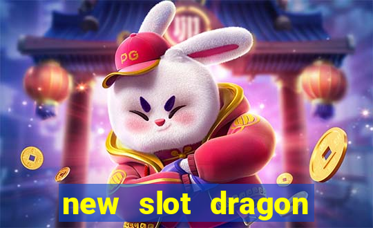 new slot dragon for all