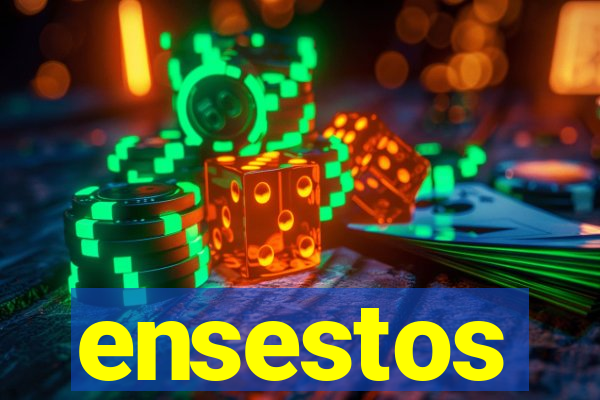 ensestos