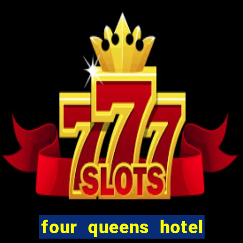 four queens hotel casino las vegas nevada