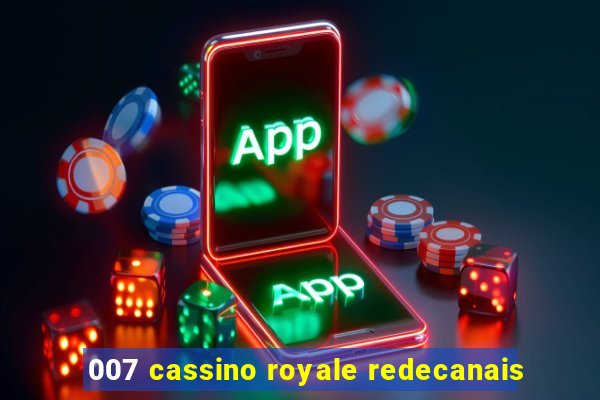 007 cassino royale redecanais