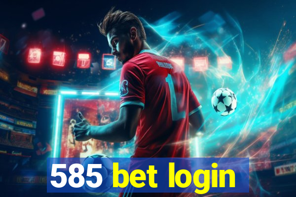 585 bet login